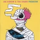 Joe Gideon & The Shark - Freakish (CD)