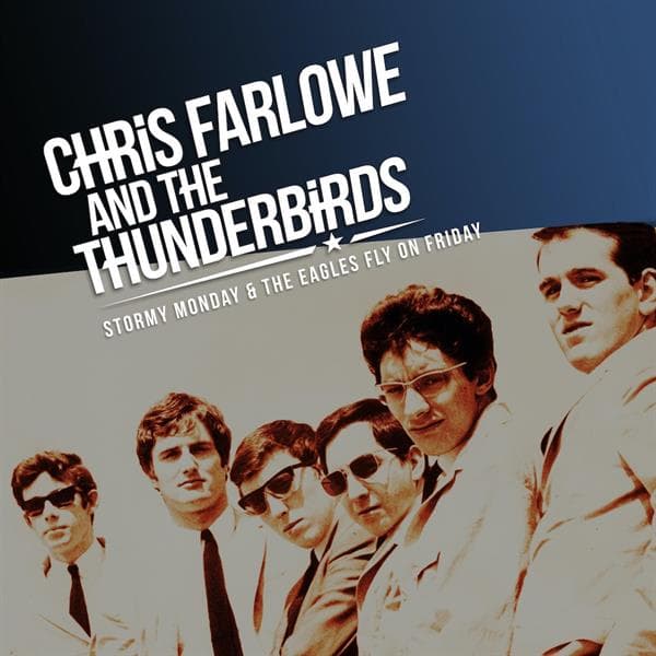 Farlowe, Chris & The Thunderbirds - Stormy Monday & The Eagles Fly On Friday