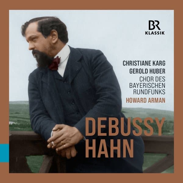 Christiane Karg, Gerold Huber, Chor Des Bayerischen Rundfunks, Howard Arman - Debussy / Hahn: French Vocal Music (CD)