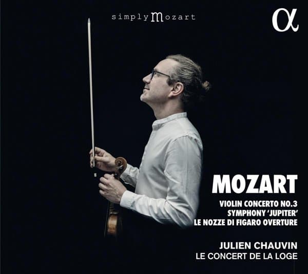 Julien Chauvin, Le Concert de la Loge - Mozart: Violin Concerto No. 3 | Symphony Jupiter | Le Nozze Di Figaro Overture (CD)