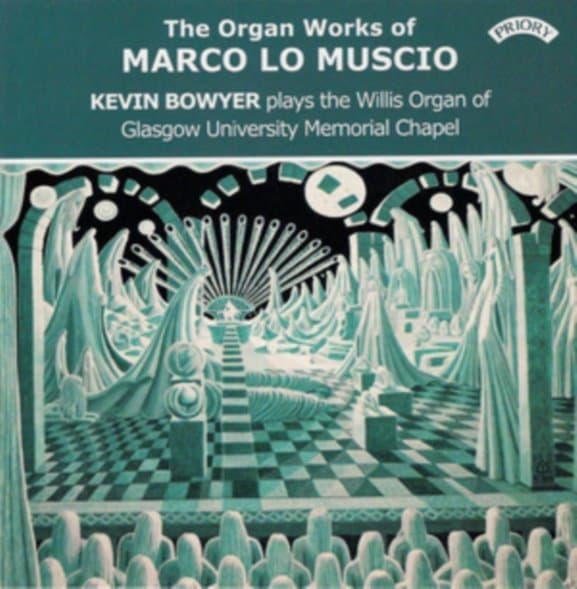 Kevin Bowyer - The Organ Works Of Marco Lo Muscio / The Willis Organ Of Glasgow University Memorial Chapel