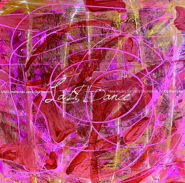 Umo Helsinki Jazz Orchestra & Ed Partyka - Last Dance (New Music For Jazz Orchestra By Ed Partyka) (LP)