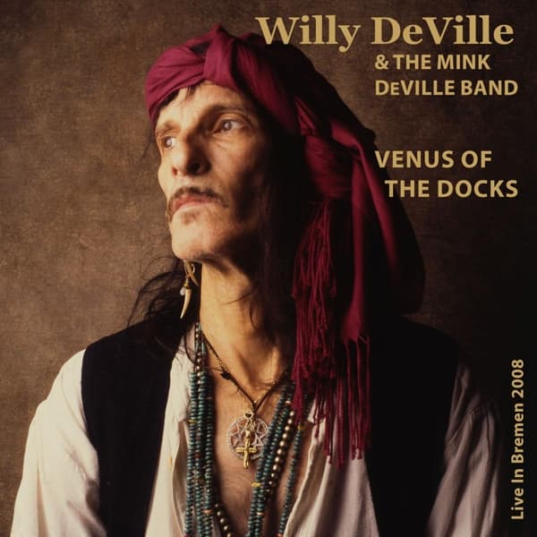 Willy DeVille & Mink DeVille - Venus Of The Docks - Live In Bremen 2008 (CD)