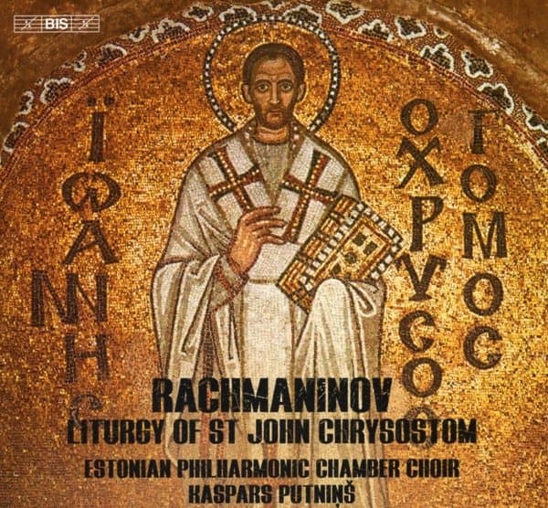 Estonian Philharmonic Chamber Choir & Kaspars Putnins - Liturgy Of St John Chrysostom (SACD)
