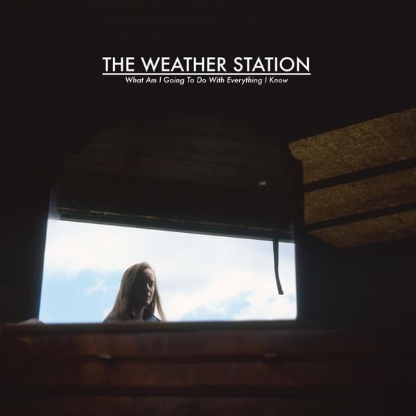Weather Station - What Am I Going To Do With Everything I Know (12" Single)