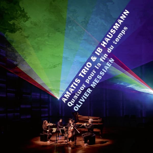 Amatis Trio & Ib Hausmann - Messiaen: Quatuor Pour La Fin Du Temps (CD)