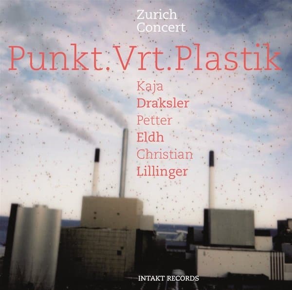 Punkt.Vrt.Plastik: Kaja Draksler, Petter Eldh, Christian Lillinger - Punkt.Vrt. Plastik (Zürich Concert) (CD)