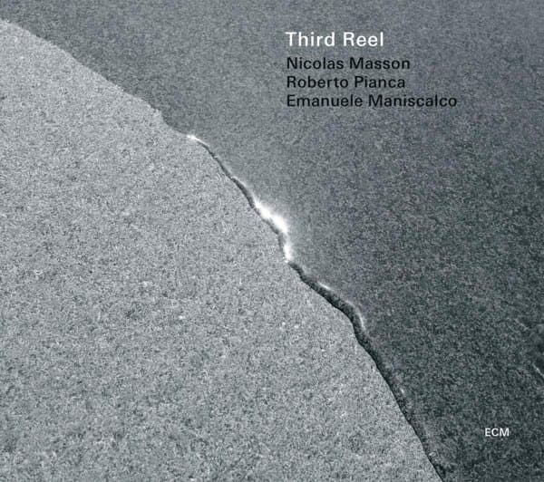Nicolas Masson, Roberto Pianca, Emanuele Maniscalco - Third Reel (CD)