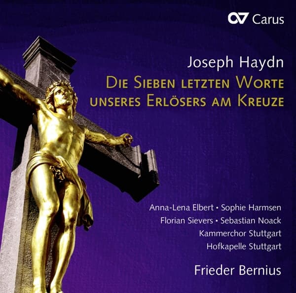 Anna-Lena Elbert, Sophie Harmsen, Florian Sievers, Sebastian Noack, Kammerchor Stuttgart, Hofkapelle Stuttgart, Frieder Bernius - Haydn: The Seven Last Words Of Our Saviour On The Cross (CD)