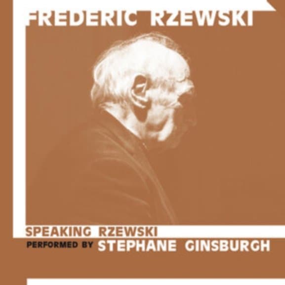Frederic Rzewski & Stephane Ginsburgh - Speaking Rzewski/Pieces For Speaking Pianist (CD)