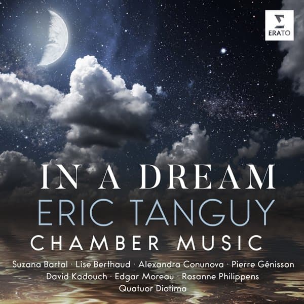 Suzana Bartal, Lise Berthaud, Alexandra Conunova, Pierre Genisson, David Kadouch, Edgar Moreau, Rosanne Philippens, Quatuor Diotima - Tanguy: In A Dream (Chamber Music) (CD)