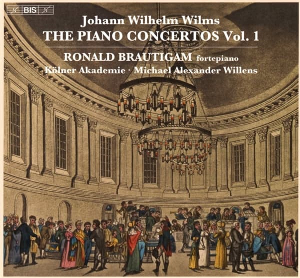 Ronald Brautigam, Kölner Akademie, Michael Alexander Willens - Johann Wilhelm Wilms: The Piano Concertos, Vol. 1 (SACD)