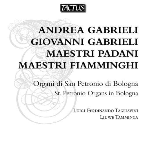 Luigi Ferdinando Tagliavini & Liuwe Tamminga - Maestri Padani | Maestri Fiamminghi - Gli Organi Della Basilica Di S. Petronio In Bologna - St. Petrino Organs In Bologna (2 CD)