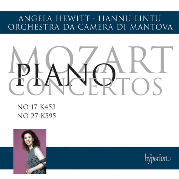 Angela Hewitt, Orchestra Da Camera Di Mantova, Hannu Lintu - Mozart: Piano Concertos Nos.17 & 27 (CD)