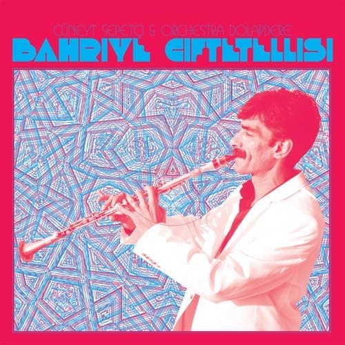 Cüneyt Sepetci & Orchestra Dolapdere - Bahriye Ciftetellisi (CD)