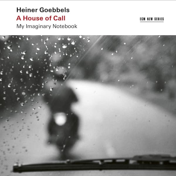 Heiner Goebbels - A House Of Call (My Imaginary Notebook) (2 CD)