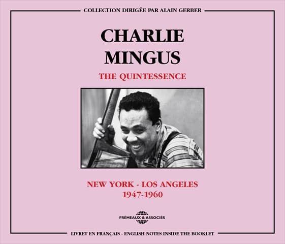 Charles Mingus - The Quintessence New-York - Los Angeles 1947 - 1960 (2 CD)