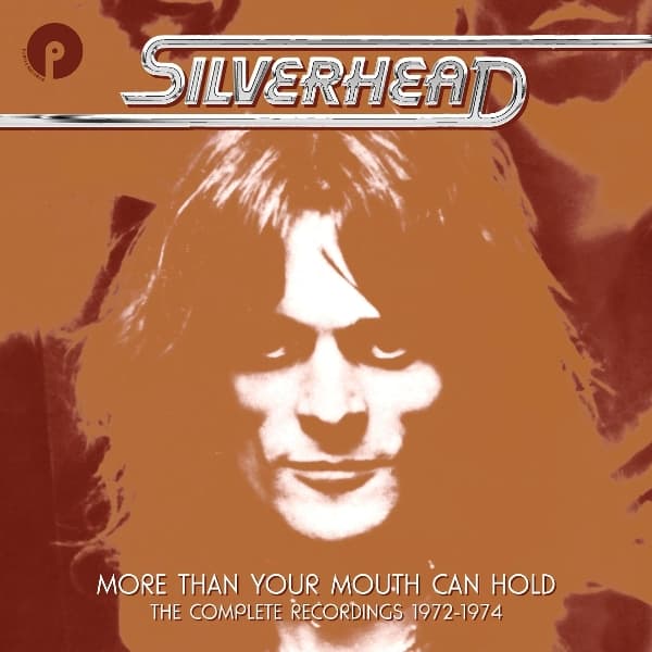 Silverhead - More Than Your Mouth Can Hold (The Complete Recordings 1972-1974) (6 CD)