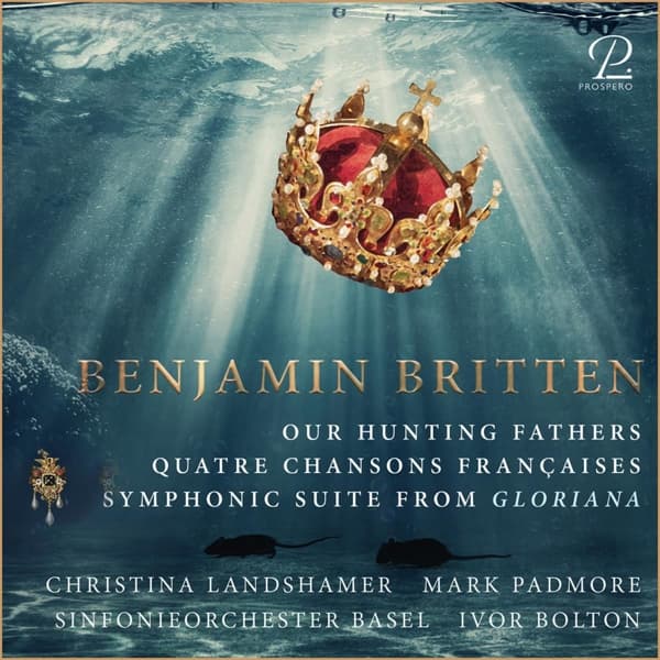 Christina Landshamer, Mark Padmore, Sinfonieorchester Basel, Ivor Bolton - Britten: Our Hunting Fathers | Quatre Chansons Françaises | Symphonic Suite From Gloriana (CD)