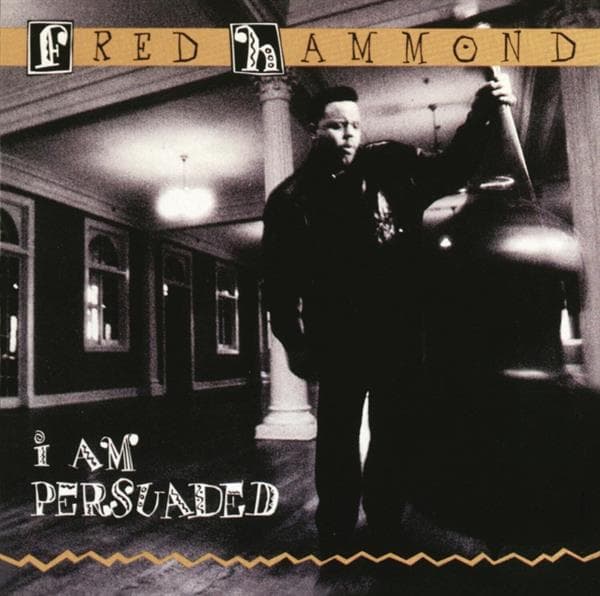 Fred Hammond-i Am Persuaded