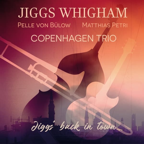 Jiggs Whigham, Pelle Von Bülow, Matthias Petri, Copenhagen Trio - Jiggs' Back In Town (CD)