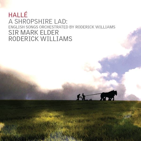 Roderick Williams, Hallé Orchestra, Sir Mark Elder - A Shropshire Lad: English Songs Orchestrated By Roderick Williams (CD)