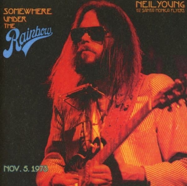 Neil Young With The Santa Monica Flyers - Somewhere Under The Rainbow (Nov. 5. 1973) (2 CD)
