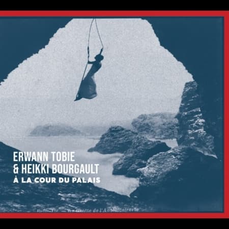 Erwann Tobie & Heikki Bourgault - À La Cour Du Palais (CD)