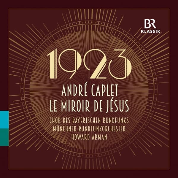 Chor Des Bayerischen Rundfunks, Münchner Rundfunkorchester, Howard Arman - Caplet: The Mirror Of Jesus | Mysteries Of The Rosary (CD)