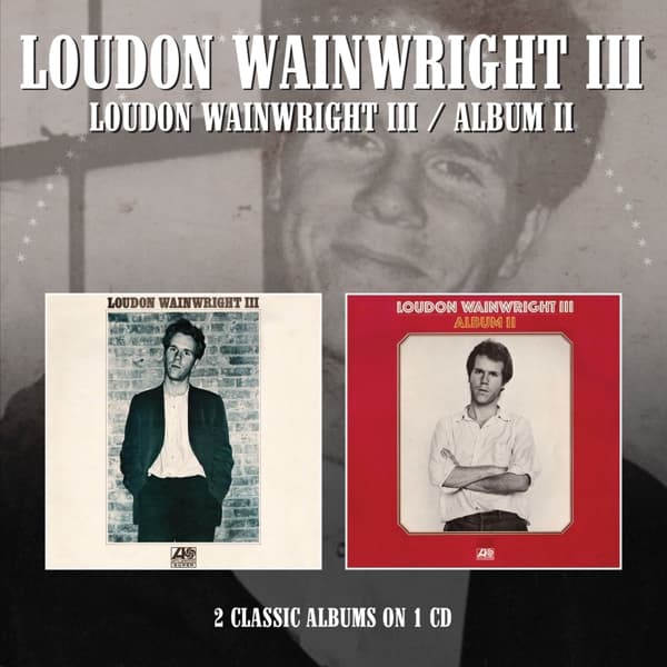Loudon Wainwright III - Loudon Wainwright III/Album II (CD)
