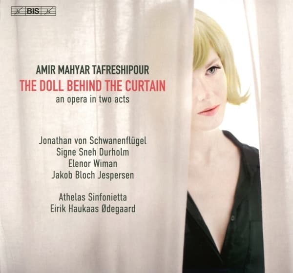 Jonathan Schwanenflügel, Signe Sneh Schreiber, Elenor Wiman, Jakob Bloch Jespersen, Athelas Sinfonietta Copenhagen, Eirik Haukaas Ødegaard - Tafreshipour: The Doll behind the Curtain, A Chamber Opera (CD)