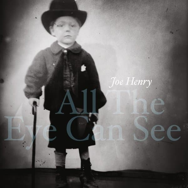 Joe Henry - All The Eye Can See (CD)