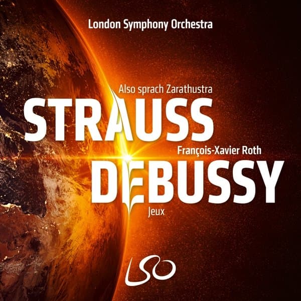 London Symphony Orchestra, François-Xavier Roth - Strauss: Also Sprach Zarathustra/Debussy: Jeux (SACD)