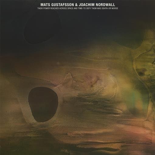 Mats Gustafsson & Joachim Nordwall - Their Power Reached Across Space And Time (LP) (Coloured Vinyl)