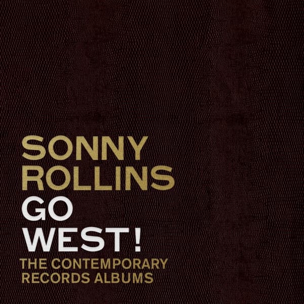 Sonny Rollins - Go West!: The Contemporary Records Albums (3 CD) (Remastered) (Deluxe Edition)