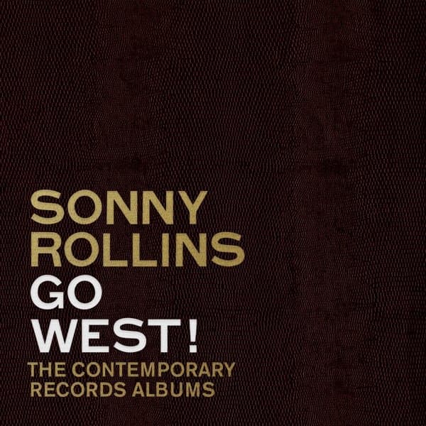 Sonny Rollins - Go West!: The Contemporary Records Albums (3 CD) (Remastered) (Deluxe Edition)
