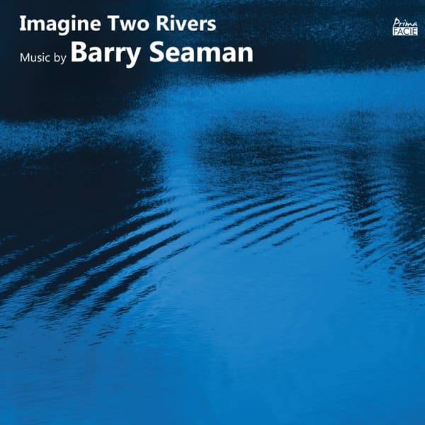 Francesca Saracino, Richard Casey, Duncan Honeybourne - Imagine Two Rivers: The Music Of Barry Seaman (CD)