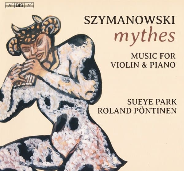 Sueye Park, Roland Pontinen - Szymanowski: Mythes - Music For Violin And Piano (SACD)