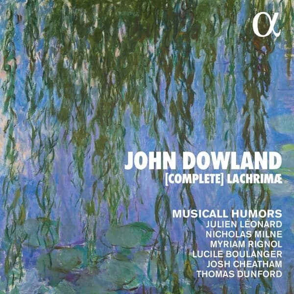 Musicall Humors, Julien Léonard, Nicholas Milne, Lucile Boulanger, Joshua Cheatham - Dowland: [Complete] Lachrimæ (CD)