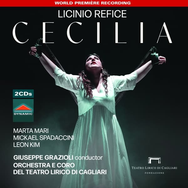 Marta Mari, Mickael Spadaccini, Leon Kim, Giuseppe Grazioli, Orchestra del Teatro Lirico di Cagliari, Coro del Teatro Lirico di Cagliari - Licinio Refice: Cecilia (2 CD)