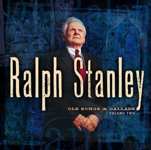 Ralph Stanley - Old Songs & Ballads Vol. 2