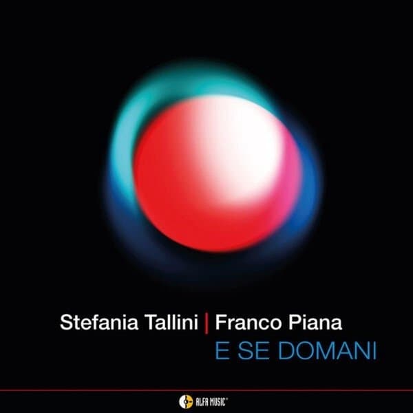 Stefania Tallini & Franco Piana - E Se Domani (CD)