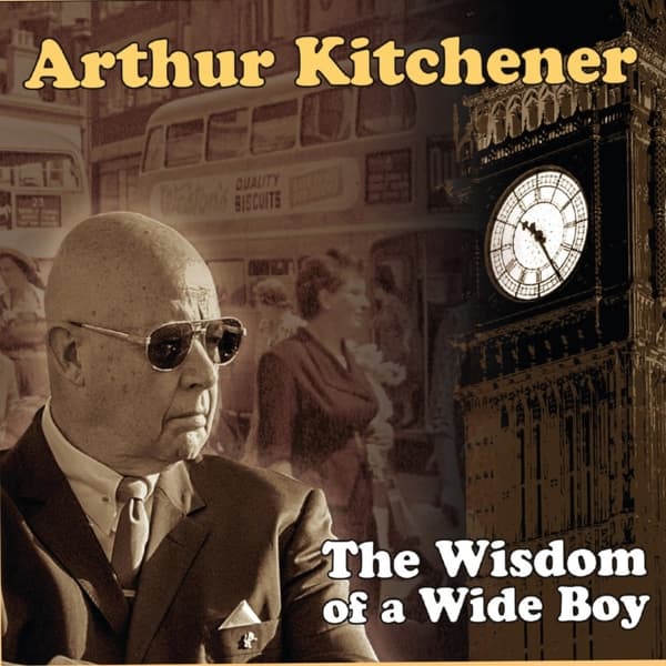 Arthur Kitchener - Wisdom Of A Wide Boy (CD)