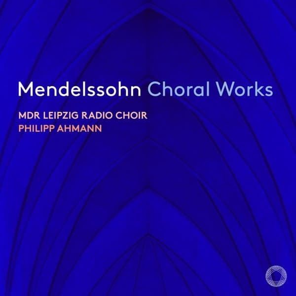 MDR Leipzig Radio Choir, Philipp Ahmann - Mendelssohn: Choral Works (CD)