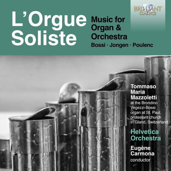 Tommaso Mazzoletti, Helvetica Orchestra, Eugène Carmona - L'Orgue Soliste: Music for Organ & Orchestra (Bossi, Jongen, Poulenc) (CD)