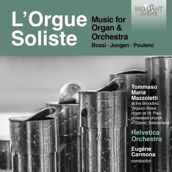 Tommaso Mazzoletti, Helvetica Orchestra, Eugène Carmona - L'Orgue Soliste: Music for Organ & Orchestra (Bossi, Jongen, Poulenc) (CD)