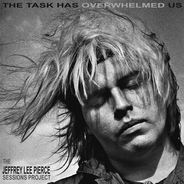 The Jeffrey Lee Pierce Sessions Project - The Task Has Overwhelmed Us (The Jeffrey Lee Pierce Sessions Project) (CD)