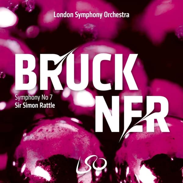 London Symphony Orchestra, Sir Simon Rattle - Bruckner: Symphony No. 7 (SACD)
