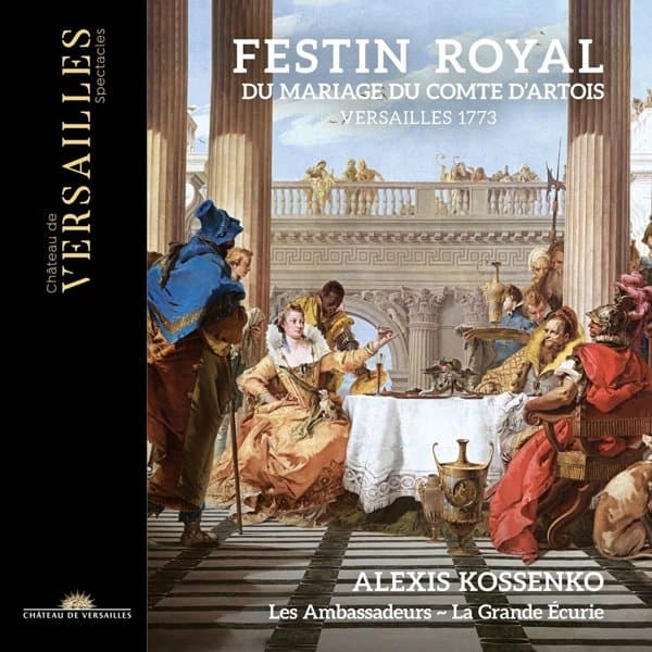 Alexis Kossenko, Les Ambassadeurs, La Grande Écurie - Festin Royal Du Mariage Du Comte D'Artois (Versailles 1773) (2 CD)