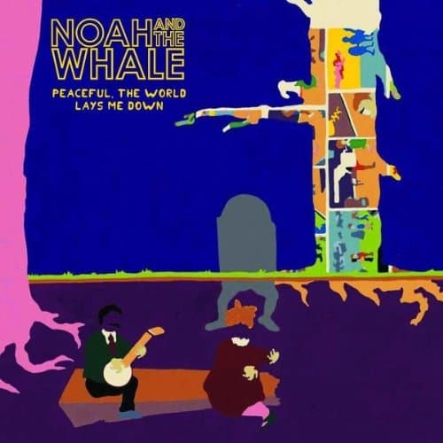 Noah And The Whale - Peaceful The World Lays Me Down